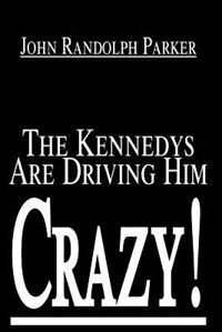 Couverture_The Kennedys Are Driving Him Crazy!