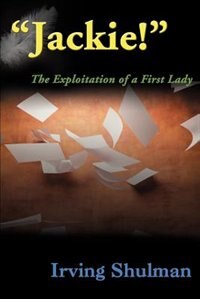 Jackie!: The Exploration of a First Lady