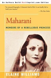 Maharani: Memoirs Of A Rebellious Princess