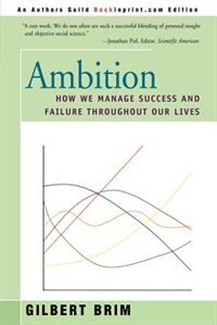 Ambition: How We Manage Success and Failure Throughout Our Lives