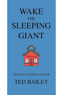 Wake the Sleeping Giant: The Educational System
