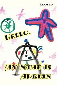 Hello, My Name is Adrian: An Early Book for Growing Up Human