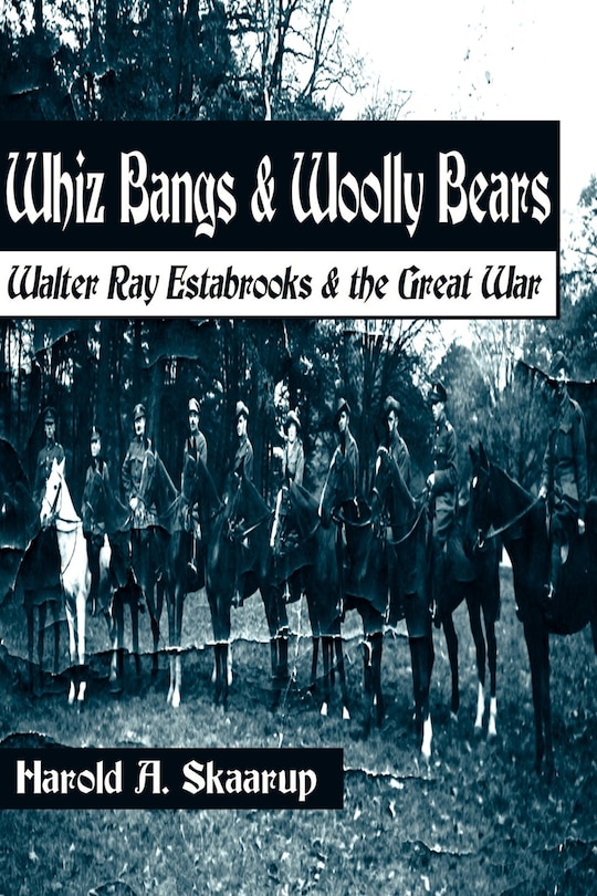 Whiz Bangs and Woolly Bears: Walter Estabrooks and the Great War