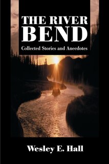 The River Bend: Collected Stories and Anecdotes