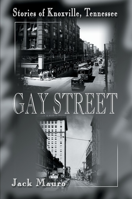 Gay Street: Stories of Knoxville, Tennessee