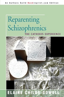 Reparenting Schizophrenics: The Cathexis Experience