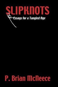 Slipknots: Essays for a Tangled Age