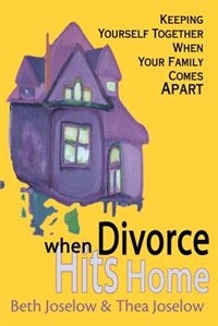 When Divorce Hits Home: Keeping Yourself Together When Your Family Comes Apart image number 0