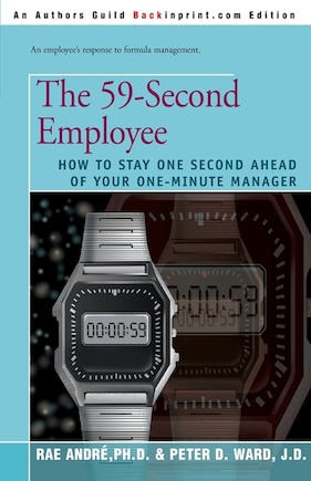 The 59-second Employee: How To Stay One Second Ahead Of Your One-minute Manager