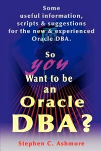 Front cover_So You Want to Be an Oracle DBA?