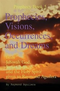 Couverture_Prophecies, Visions, Occurrences, and Dreams