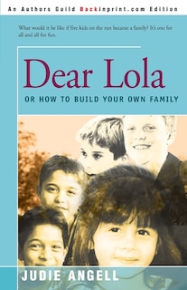 Dear Lola: Or How to Build Your Own Family