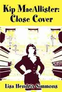 Kip Macallister: Close Cover by Lisa Hendrix Simmons