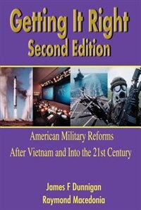 Getting It Right: American Military Reforms After Vietnam and Into the 21st Century