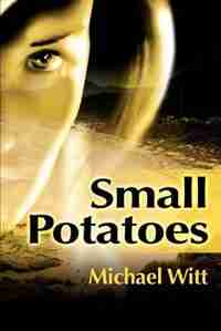 Small Potatoes by Michael Witt