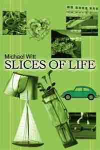 Slices of Life by Michael Witt