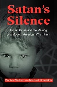 Satan's Silence: Ritual Abuse and the Making of a Modern American Witch Hunt