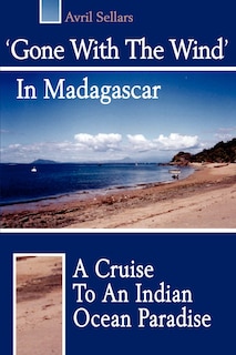 'Gone with the Wind' in Madagascar: A Cruise to an Indian Ocean Paradise