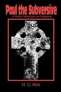 Paul the Subversive: A Poetic Reflection on Galatians