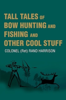 Couverture_Tall Tales of Bow Hunting and Fishing and Other Cool Stuff
