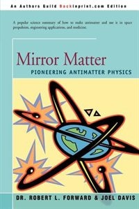 Mirror Matter: Pioneering Antimatter Physics