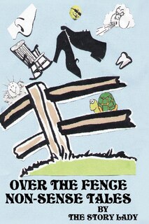 Front cover_Over the Fence Non-Sense Tales