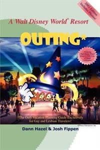 A Walt Disney World Resort Outing: The Only Vacation Planning Guide Exclusively for Gay and Lesbian Travelers