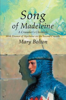 Song of Madeleine: A Crusader's Chronicle