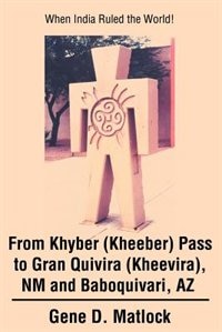 Couverture_From Khyber (Kheeber) Pass to Gran Quivira (Kheevira), NM and Baboquivari, AZ
