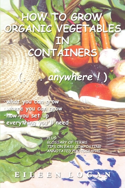 Front cover_How to Grow Organic Vegetables in Containers ( Anywhere!)