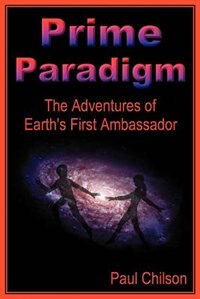 Prime Paradigm: Adventures of Earth's First Ambassador