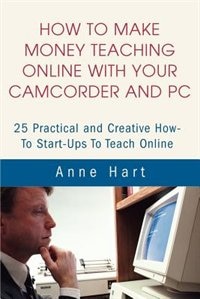 Couverture_How to Make Money Teaching Online With Your Camcorder and PC