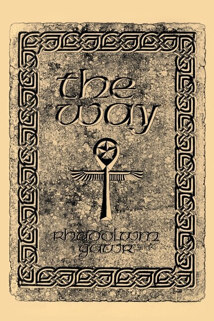 The Way: A Discovery of the Grail of Immortality Welsh Witchcraft and the Old Religion