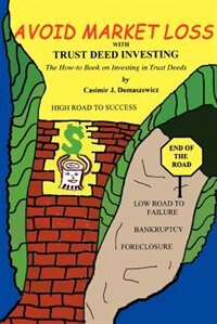 Avoid Market Loss with Trust Deed Investing: The How to Book on Investing in Trust Deeds