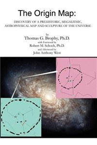 The Origin Map: Discovery of a Prehistoric, Megalithic, Astrophysical Map and Sculpture of the Universe