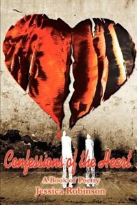 Confessions Of The Heart: A Book Of Poetry