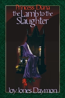 Front cover_Princess Diana the Lamb to the Slaughter