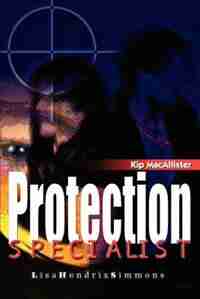 Kip Macallister: Protection Specialist by Lisa Hendrix Simmons