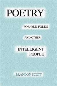 Front cover_Poetry for Old Folks and Other Intelligent People