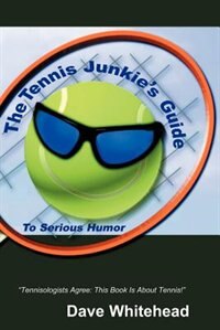Front cover_The Tennis Junkie's Guide (to Serious Humor)