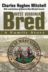 West Virginia Bred: A Family Story