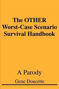 The OTHER Worst-Case Scenario Survival Handbook: A Parody
