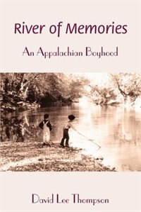 River of Memories: An Appalachian Boyhood