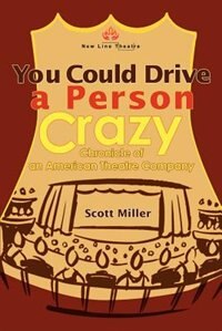 You Could Drive a Person Crazy: Chronicle of an American Theatre Company