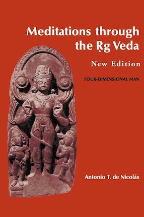 Meditations through the Rig Veda: Four-Dimensional Man