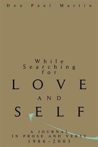 While Searching for Love and Self: A Journal in Prose and Verse 1986-2003
