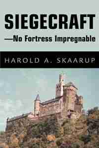 Siegecraft - No Fortress Impregnable by Harold A. A. Skaarup