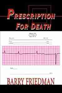 Prescription for Death by Barry Friedman