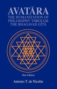 Avatara: The Humanization of Philosophy Through the Bhagavad Gita