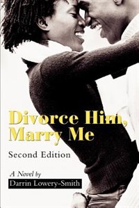 Divorce Him, Marry Me: A Novel